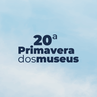 20ª Primavera dos Museus