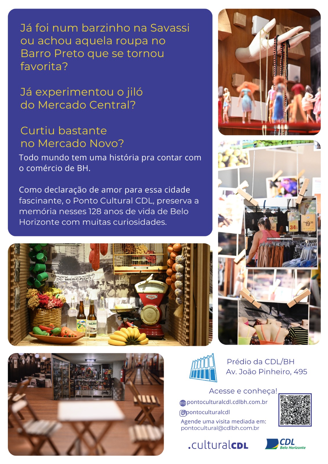 O Ponto Cultural CDL é um espaço de memória e experiência que conecta a história de Belo Horizonte ao comércio da cidade. Em uma visita mediada dinâmica e interativa, o público percorre uma viagem do século XVIII ao XXI, descobrindo curiosidades e histórias sobre a construção da capital mineira. Durante a 24ª Semana Nacional dos Museus, o espaço convida para uma visita especial às 10h, repleta de cultura, “causos” e conexões entre a cidade e seu comércio.