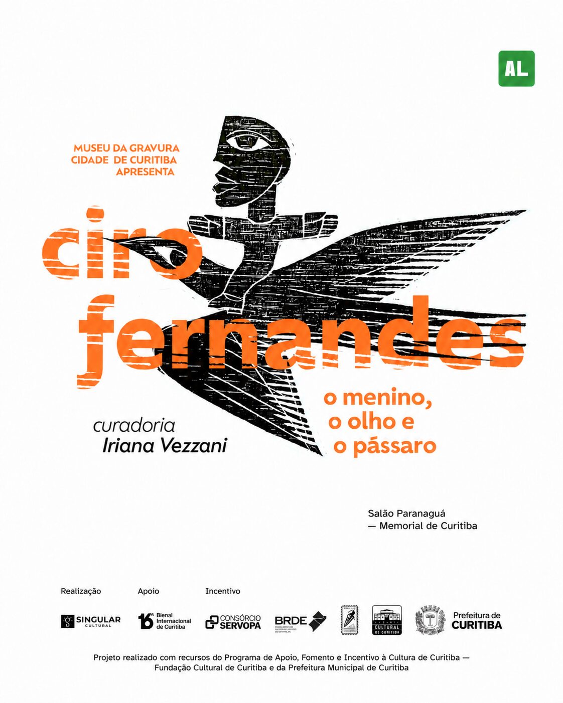 Cartaz da exposição “Ciro Fernandes: o menino, o olho e o pássaro”, com fundo branco e composição gráfica em preto e laranja. Ao centro, apresenta uma ilustração em estilo de gravura que integra uma figura humana e um pássaro. O cartaz informa a curadoria de Iriana Vezzani, o local da exposição — Salão Paranaguá, no Memorial de Curitiba — e apresenta, na parte inferior, as instituições responsáveis pela realização, apoio e incentivo do projeto.