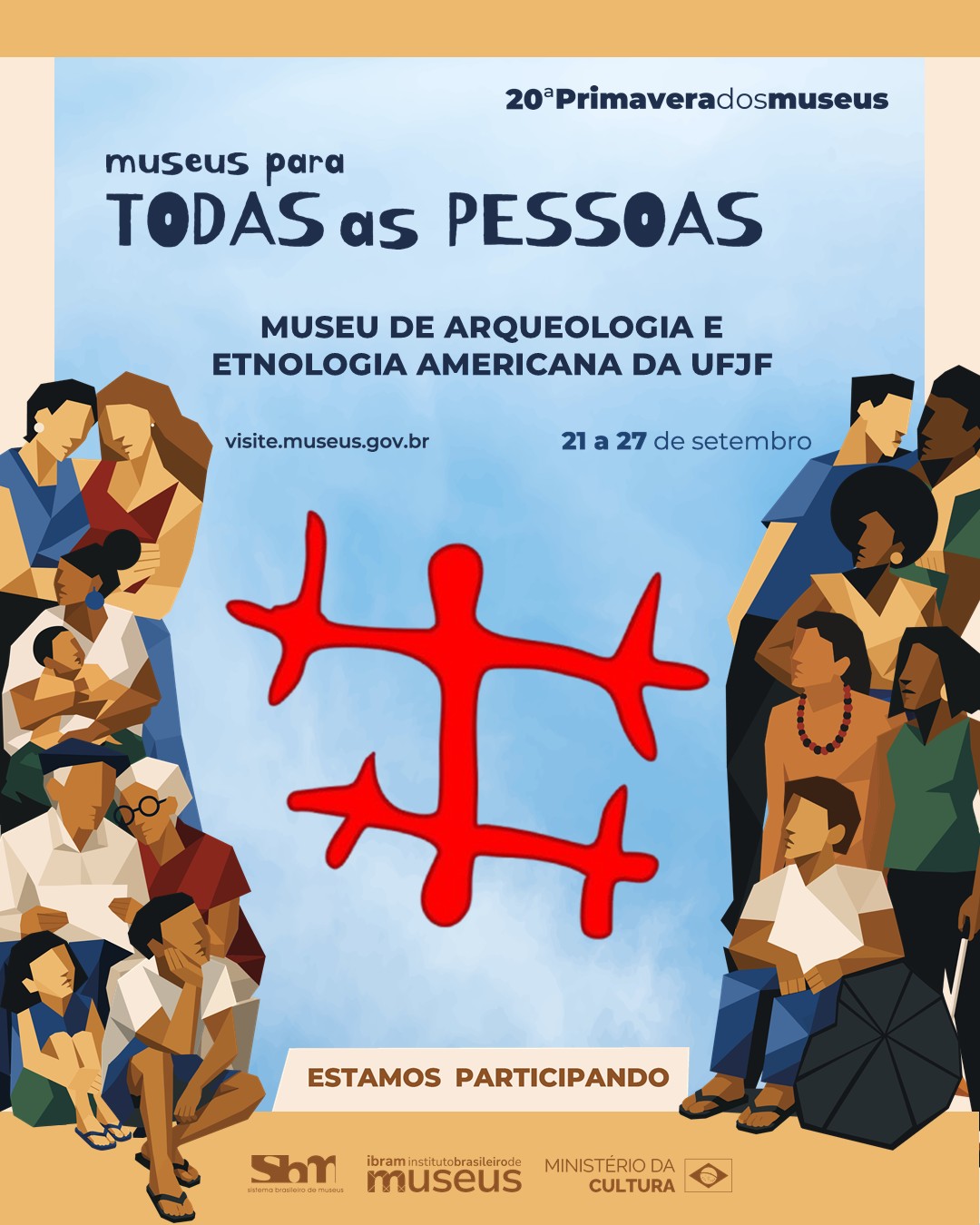 Cartaz da 20ª Primavera dos Museus, com o tema “Museus para todas as pessoas”. Participação do Museu de Arqueologia e Etnologia Americana da UFJF, MAEA. A programação acontece de 21 a 27 de setembro. Sobre fundo azul-claro, há ao centro um grafismo vermelho inspirado em representação arqueológica. Nas laterais, ilustrações mostram pessoas diversas, de diferentes idades, características e condições de mobilidade, incluindo uma pessoa em cadeira de rodas. Na parte inferior, lê-se “Estamos participando”, acompanhado das marcas do Sistema Brasileiro de Museus, Ibram e Ministério da Cultura. O cartaz também informa o endereço visite.museus.gov.br.