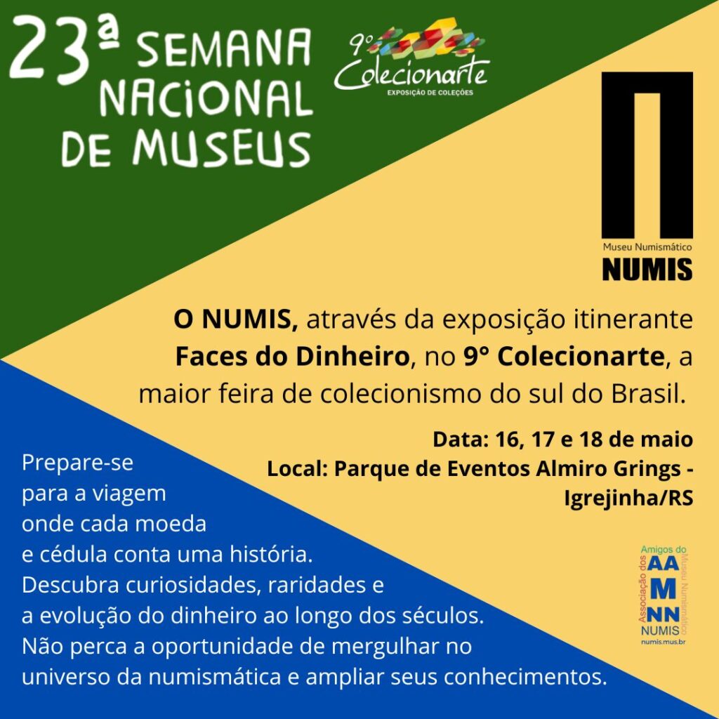 Faces do Dinheiro do NUMIS na 23 Semana Nacional dos Museus, durante o 9° Colecionarte em Igrejinha-RS. Acontece nos dias 16, 17 e 18 de maio de 2025, no Parque de Eventos Almiro Grings.