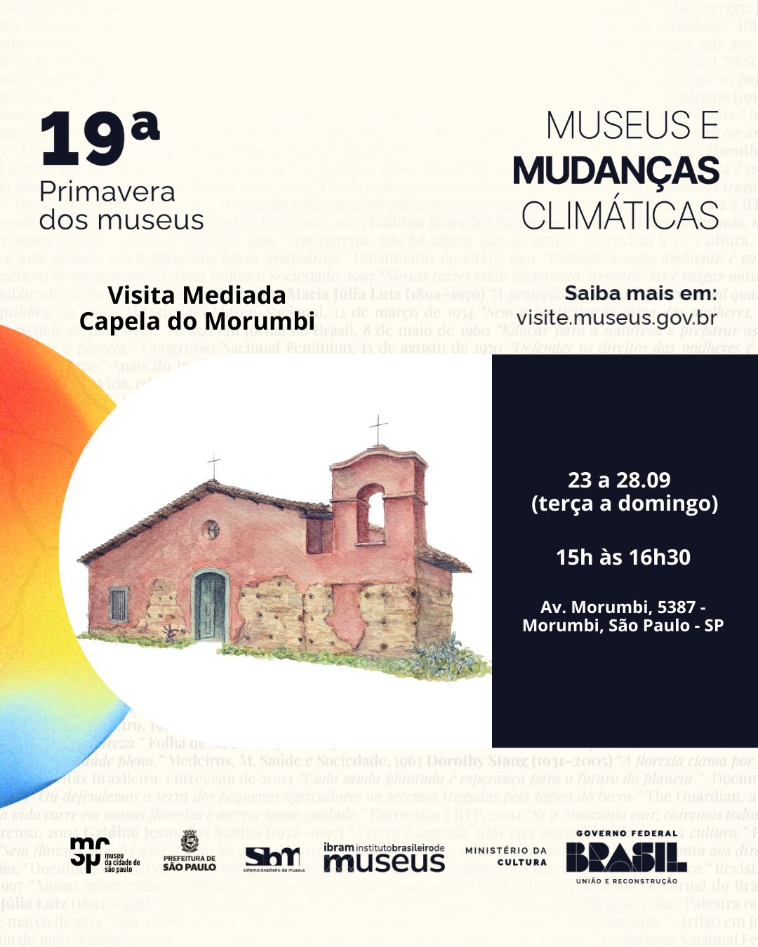 Divulgação da participação do Museu da Cidade de São Paulo na 19ª Primavera dos Museus que ocorrerá de 23/09 ao dia 28/09 na Capela do Morumbi.